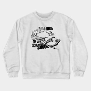 To the moon and never back... Crewneck Sweatshirt